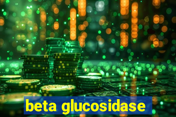 beta glucosidase